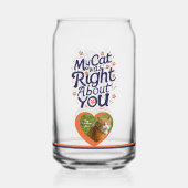 My Cat Was Right About You –Cat Lover Blikvorm Glas (Voorkant)