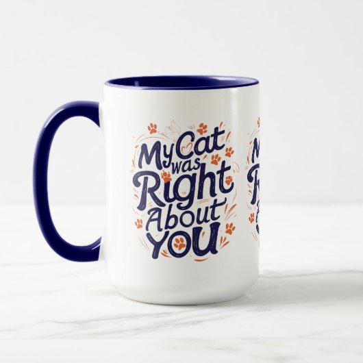 My Cat Was Right About You – Cat Lover Funny Mug Mok (Links)