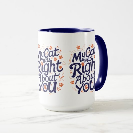 My Cat Was Right About You – Cat Lover Funny Mug Mok (Voorkant rechts)