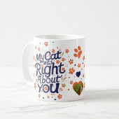 My Cat Was Right About You –Cat Lover Koffiemok (Voorkant links)