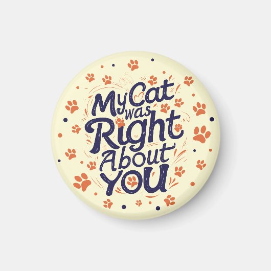 My Cat Was Right About You –Cat Lover Magneet (Voorkant)