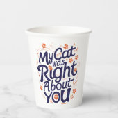 My Cat Was Right About You –Cat Lover Papieren Bekers (Voorkant)