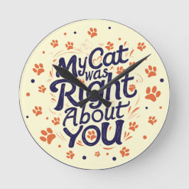 My Cat Was Right About You –Cat Lover Ronde Klok