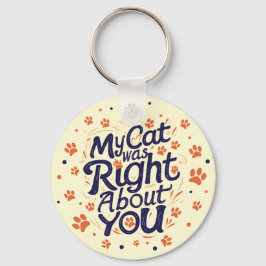 My Cat Was Right About You –Cat Lover Sleutelhanger