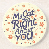 My Cat Was Right About You –Cat Lover Zandsteen Onderzetter (Voorkant)