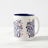 My Cat Was Right About You – Funny Cat Lover Mug Tweekleurige Koffiemok (Voorkant rechts)