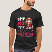 My CAVALIER KING CHARLES SPANIEL Dog Is My Valenti T-shirt (Voorkant)