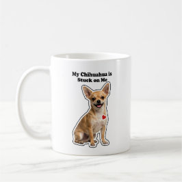 My Chihuahua Is Stuck On Me Dog Lover Koffiemok