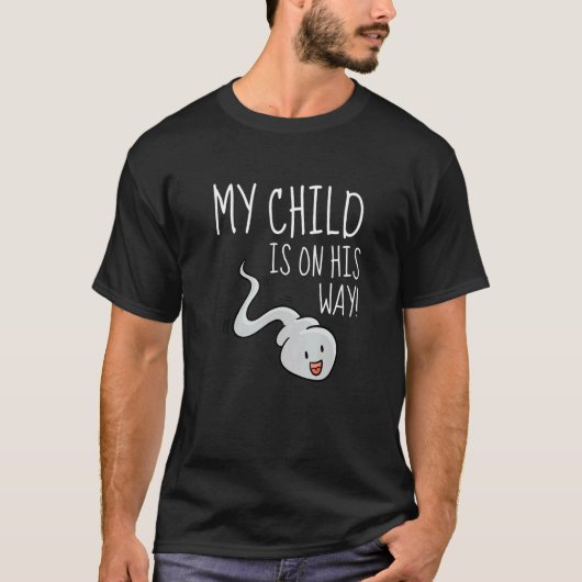 My Child Is On His Way  Sperm Pregnancy T-shirt (Voorkant)