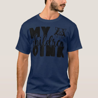 My Children Oink Pig Lovers Farm Girls Women Mothe T-shirt