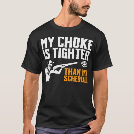 My Choke Is Tighter Than My Schedule Trap Shooting T-shirt (Voorkant)