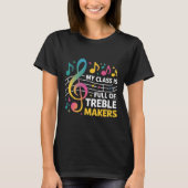 My Cl Is Full Of Treble Makers - Funny Music Teach T-shirt (Voorkant)