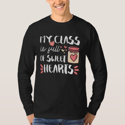 My Class Is Full Of Sweet Hearts Teacher Valentine T-shirt (Voorkant)