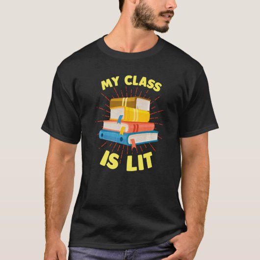 My Class is Lit   Reading Literature Teacher T-shirt (Voorkant)