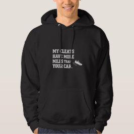 My Cleats Have More Miles Than Your Car Athlete Hoodie
