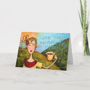 My Cup Runneth Over - Greeting Card Kaart