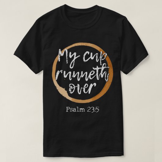 My Cup Runneth Over Scripture Coffee T Shirt217 T-shirt (Design voorkant)