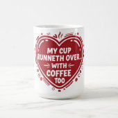 My Cup Runneth Over… With Coffee Too Mug Koffiemok (Center)