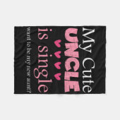 My Cute Uncle Is Single, Want To Be My New Aunt Fu Fleece Deken (Voorkant (Horizontaal))