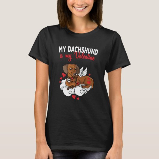 My Dachshund Is My Valentine Dog  Valentines Day T-shirt (Voorkant)
