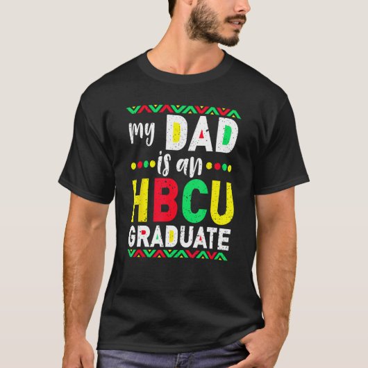 My Dad is an HBCU Graduate Historical Black Colleg T-shirt (Voorkant)