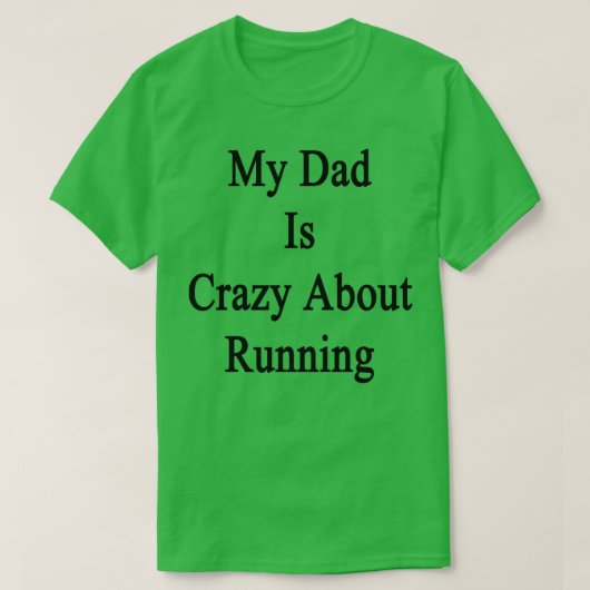 My Dad Is Crazy About Running T-shirt (Design voorkant)