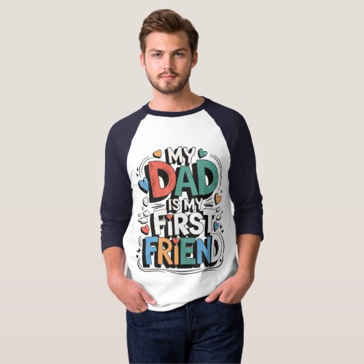 My dad is my first friend t-shirt (Voorkant volledig)