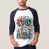 My dad is my first friend t-shirt (Voorkant)