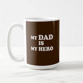 My dad is my hero koffiemok