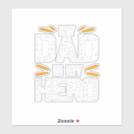 My dad is my hero  sticker