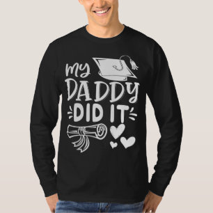 My Daddy Did It Graduated Dad Proud Chi T-shirt