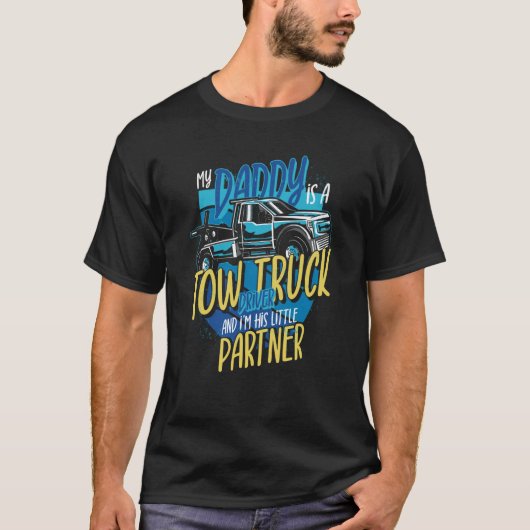 My Daddy Is A Tow Truck Driver And I'm His Little  T-shirt (Voorkant)
