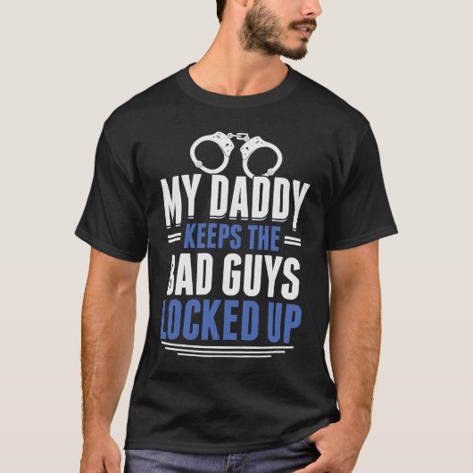 My Daddy Keeps The Bad Guys Locked Up Police Offic T-shirt (Voorkant)
