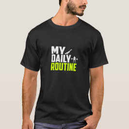 My Daily Routine - Gym T-Shirt