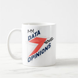 My Data Over Your Opinions | Custom Office Joke Koffiemok