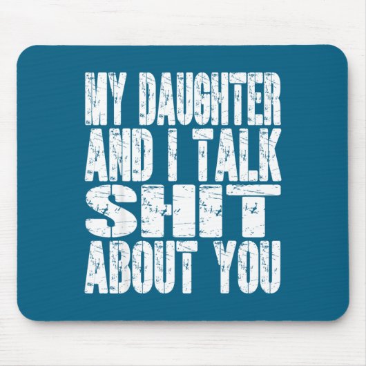 My Daughter And I Talk About You Dad Mom Father Mo Muismat (Voorkant)