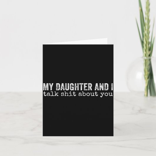 My Daughter And I Talk About You Funny Matching Da Kaart (Voorkant)