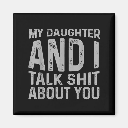 My Daughter And I Talk About You Funny Matching Da Magneet (Voorkant)