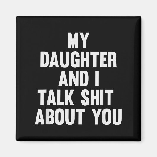 My Daughter And I Talk About You Funny Matching Da Magneet (Voorkant)