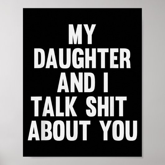 My Daughter And I Talk About You Funny Matching Da Poster (Voorkant)