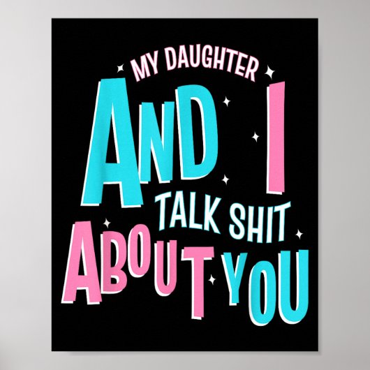 My Daughter And I Talk About You Funny Matching Mo Poster (Voorkant)