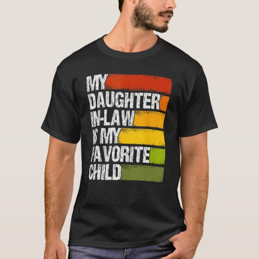 My Daughter In Law Is My Favorite Child Fathers Da T-shirt (Voorkant)