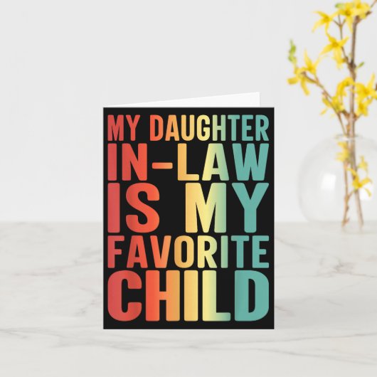 My Daughter In Law Is My Favorite Child Funny Fami Kaart (Gele Bloem)