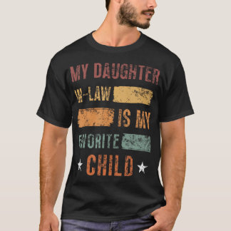 My Daughter In Law Is My Favorite Child T-shirt