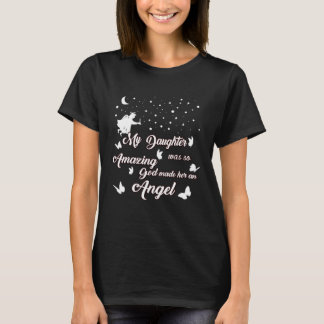 My Daughter Was So Amazing God Made Her An Angel, T-shirt