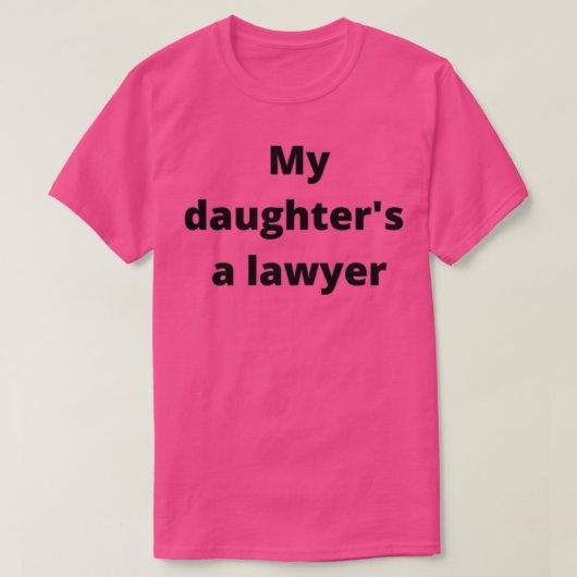 MY DAUGHTERS A LAWYER T-SHIRT (Design voorkant)