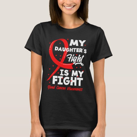 My Daughter's Fight Is My Fight Blood Cancer Aware T-shirt (Voorkant)