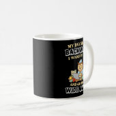 My Day Starts Backwards I Wake Up Tired Go To Bed  Koffiemok (Voorkant rechts)