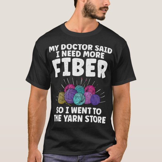 My Doctor Said I Need More Fiber Knitting Lover Fu T-shirt (Voorkant)