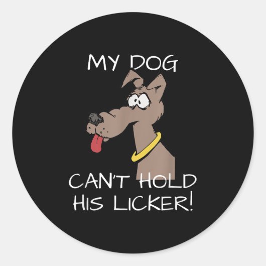 My Dog Can't Hold His Licker Graphic  Ronde Sticker (Voorkant)